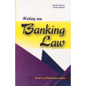 Amar Law Publication's Notes on Banking Law for LL.B (Hons. Sem VI) by Paridhi Sharma, Harsha Bhalse